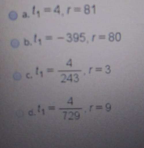 Find the values of t_1 and are for a geometric sequence with t_6= 4 and t_10 = 324.