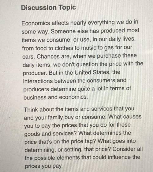 ****Please help  Discussion Topic**** Economics affects nearly everything we do in some way. Someone