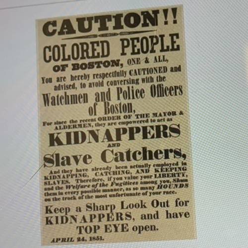 This poster was MOST Likely inspired by which government action? the passage of The Fugitive Slave A