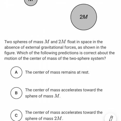 Two spheres of mass M and 2M float in space in the absence of external gravitational forces, as show