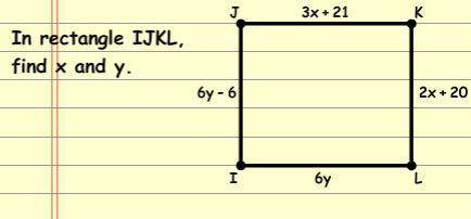 In rectangle IJKL, find x and y. Please help !!