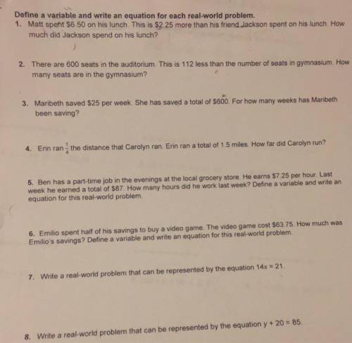 Need help ASAP please help me  Define a variable and write an equation for each real-world problem