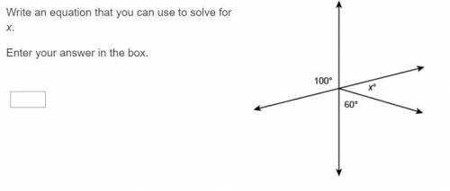HELP ASAP Write an equation that you can use to solve for x. Enter your answer in the box.