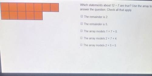 Which statements about 12÷7 are true use the array