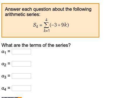 Answer each question about the following arithmetic series: What are the terms of the series? a1 =