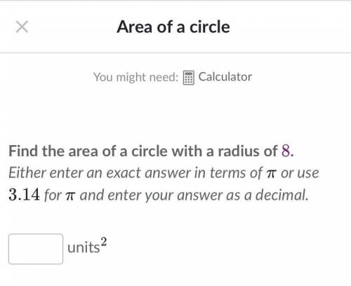Find the area of a circle with a radius of 8