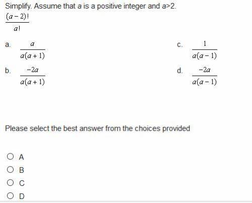 Simplify. Assume that a is a positive integer and a>2. (a-2)!/a! ill be honest idk what im doing