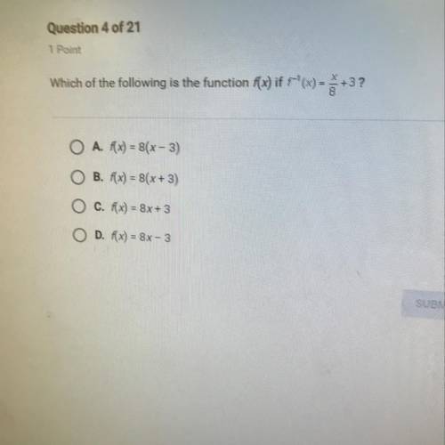 Question 4 of 21 1 Point Which of the following is the function f(x) if f(x) +3? O A. f(x) = 8(x - 3