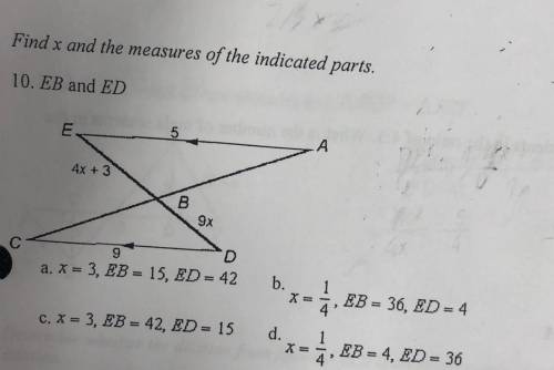 Find x and the measures of the indicated parts. 10. EB and ED 5 44+3 70 gt a. X = 3, EB = 15, ED = 4