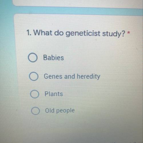 1. What do geneticist study? *