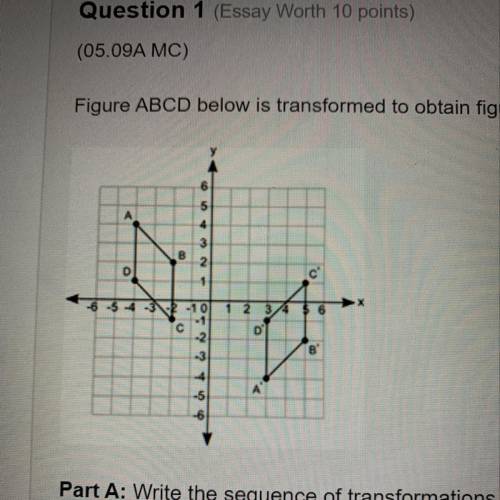 Figure ABCD below is transformed to obtain figure A’B’C’D’. Part A write a sequence of transformatio