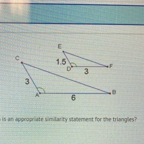 The triangles shown are similar. Which is an appropriate similarity statement for the triangles? AAB