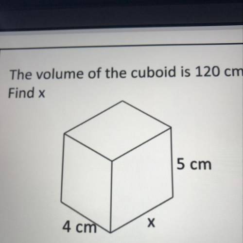 The volume of the cuboid is 120 cm Find x 5 cm 4 cm