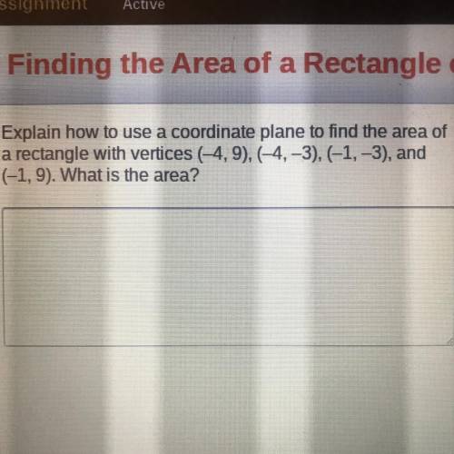 Explain how to use a coordinate plane to find the area of a rectangle with vertices (-4, 9), (-4,-3)