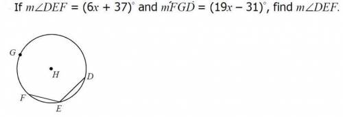 If m angle DEF = (6x+37) and mFGD = (19x-31), find m angle DEF