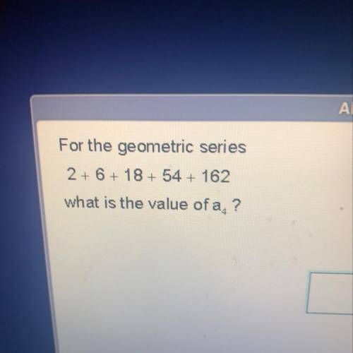 For the geometric series 2+6+ 18 +54 + 162 what is the value