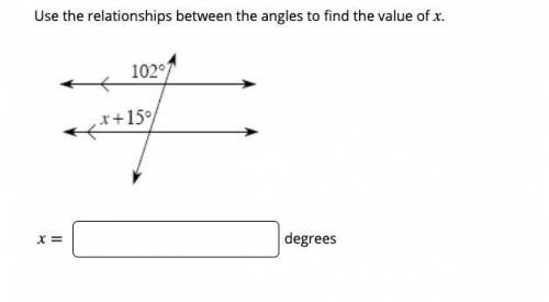 Use the relationships between the angles to find the value of x (please answer)