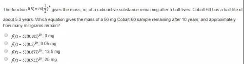 The function gives the mass, m, of a radioactive substance remaining after h half-lives. Cobalt-60 h