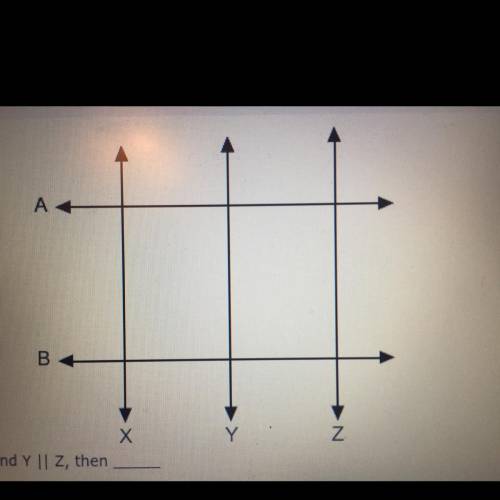 If X || Y and Y || Z, then _____ A) A || B B) X || Z C) X⊥A D) A⊥Z