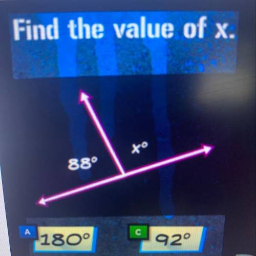 Find the value of x. A.180 B. 88 C. 92 D. 2  Please help