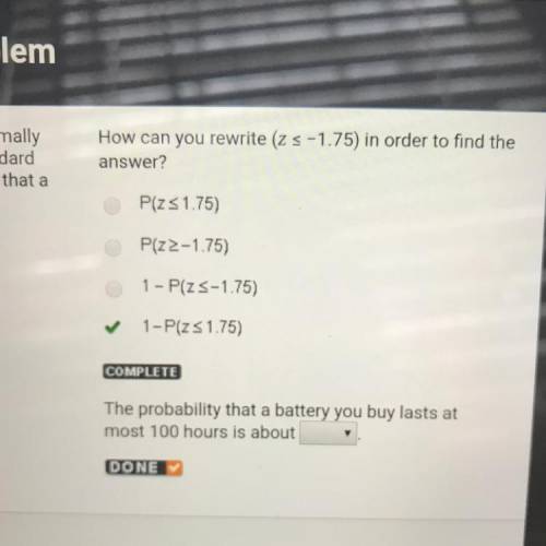 The probability that a battery you buy lasts at most 100 hours is about 4% 16% 84% 96%