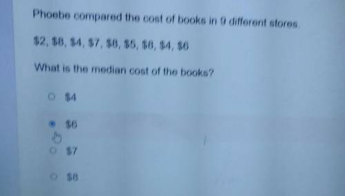 Phoebe compared the cost of books in 9 different stores.$2, $8, $4, $7, $8, $5, $8, $4, $6What is th