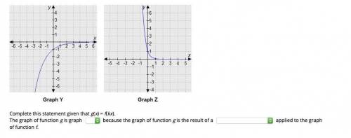 Plz help !  Complete this statement given that g(x) = f(kx).  (explanation in pictures )