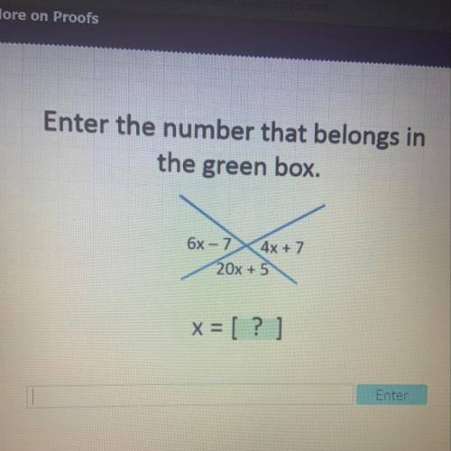 Enter the number that belongs in the green box. 6x-7X4x + 7 20x + 5 x= [ ? ]
