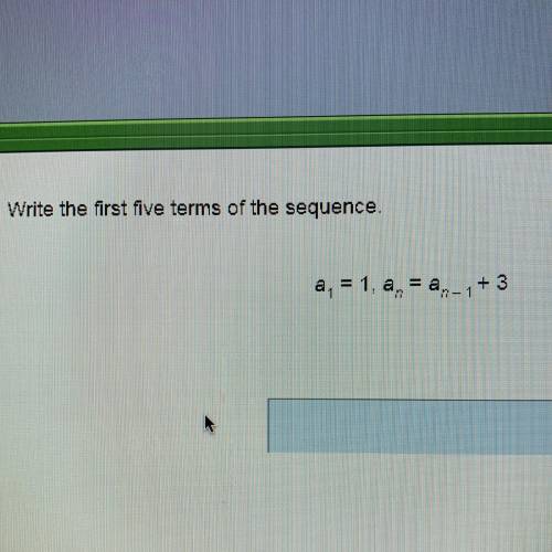 I need help writing the first 5 terms of the sequence!