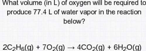 What volume (in L) of oxygen will be required to produce 77.4 L of water vapor in the reaction below