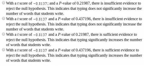 STATISTICS! A teacher believes that her students write longer essay responses when they type versus