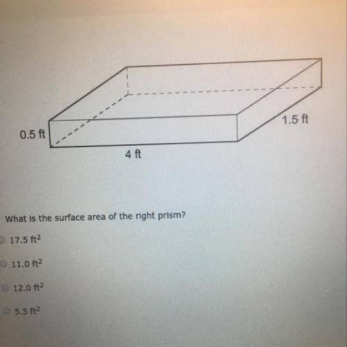 What is the surface of the rectangular prism?  A.) 17.5 ft^2 B.) 11.0 ft^2 C.) 12.0 ft^2 D.) 5.5 ft^