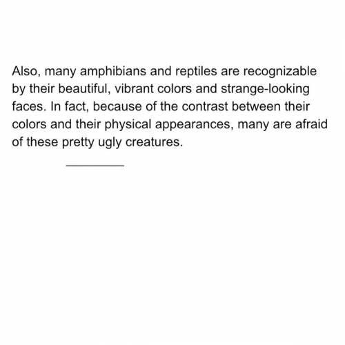 What does the phrase pretty ugly imply about the author's opinion about amphibians and reptiles? Sel