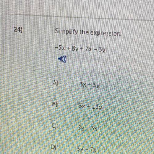 Simplify the expression  -5x+8y+2x-3y A) 3x-5y B) 3x-11y C) 5y-3x D) 5y-7x