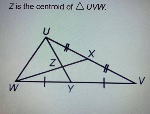 Z is the centroid of UVW. Suppose XW = 18x2 + 6y. What is WZ? A. 6 B. 12x^2 + 2y C. 6x^2 + 2y D.12x^