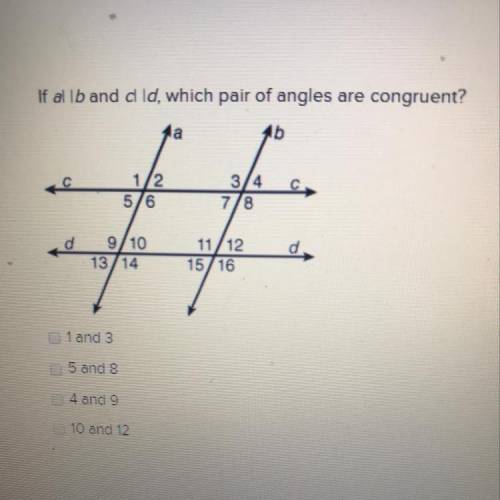 If a| and c| |d, which pair of angles are congruent?