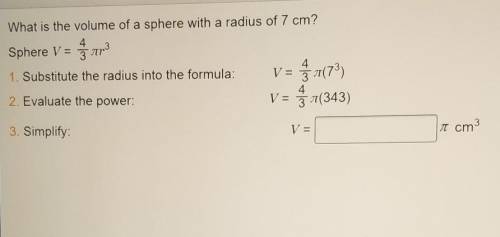 What is the volume of a sphere with a radius of 7 cm? NEED HELP ASAP.