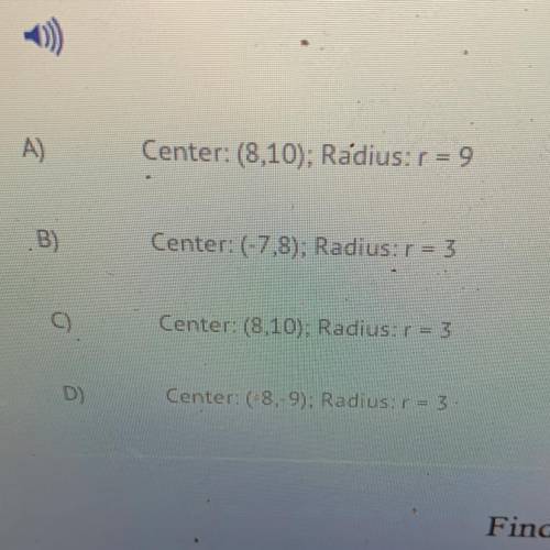 ***PLEASE HELP*** Identify the center and radius of the given circle. (x - 8)² + (y– 10)² = 9