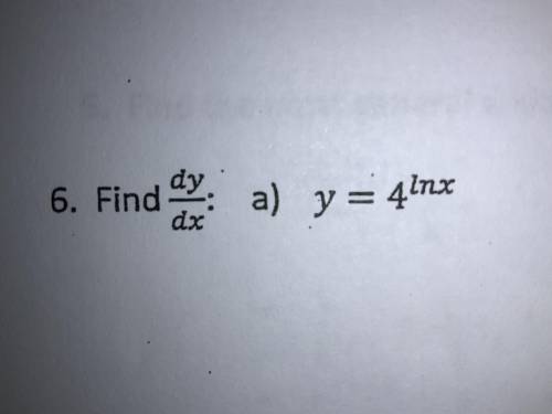 Find dy/dx for y= 4^lnx