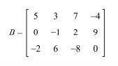 Consider the Matrix shown below:  What is the value of LaTeX: B_{2,4}-B_{3,2}B 2 , 4 − B 3 , 2 Group