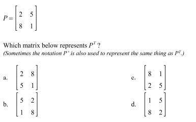 Consider the matrix shown below:  Group of answer choices A B C D