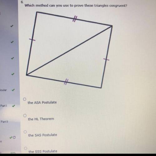 Which method can you use to prove these triangles congruent? A: the ASA Postulate  B: The HL Theorem