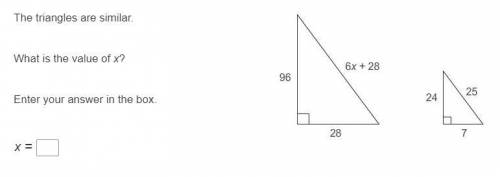 The triangles are similar. What is the value of x? Enter your answer in the box. x =