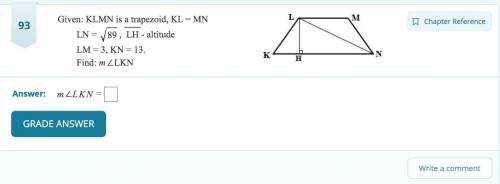 Given: KLMN is a trapezoid, KL = MN LN = 89 ,  LH - altitude  LM = 3, KN = 13.  Find: m∠LKN