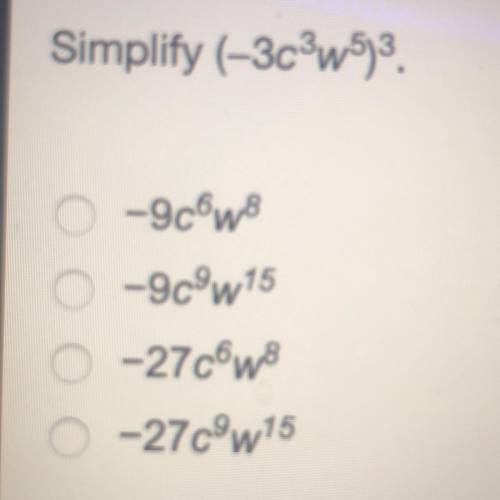 HELP PLS Simplify (-3cPw5)3 0 -9cw8 0 -9c9w15 o - 27 cowo 0 -27cw15