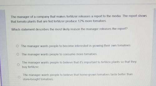 The manager of a company that makes fertilizer releases a report to the media. The report showsthat