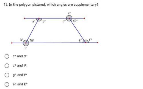 In the polygon pictured, which angles are supplementary? [[ ANSWER ASAP ]]