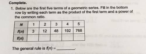 Below are the first terms of a geometric series. Fill in the bottom row by writing each term as the