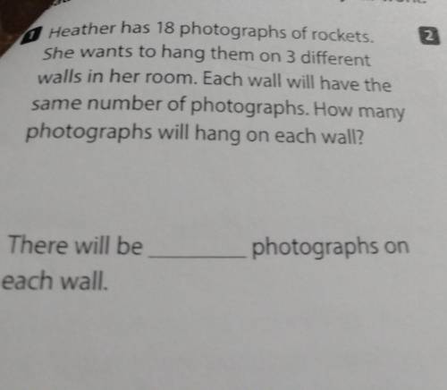 E each problem. Show your work.and solve eachHeather hadher has 18 photographs of rockets.e wants to
