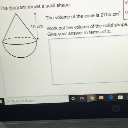 The diagram shows a solid shape. The volume of the cone is 270cm. V \ 10 cm Work out the volume of t